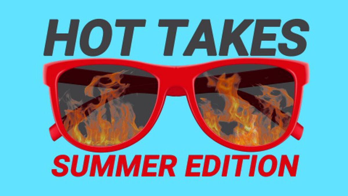 Hot Takes: Summer Edition image number null